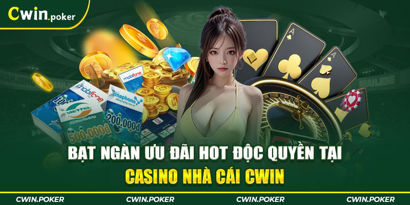 Bạt ngàn ưu đãi hot độc quyền tại casino nhà cái CWIN