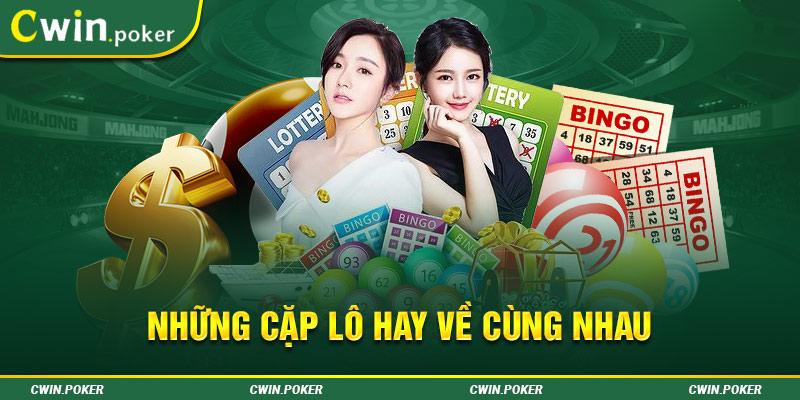 những cặp lô hay về cùng nhau