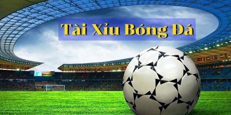 tài xỉu bóng đá